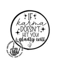If Karma Doesn’t Hit You I Surely Will Trucker Hat Patch Only