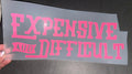 Quick Ship Expensive & Difficult T-shirt