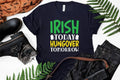 Irish Today Hungover Tomorrow St Patricks T-shirt