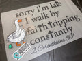 Quick Ship Sorry I'm Late I Walk By Faith T-shirt