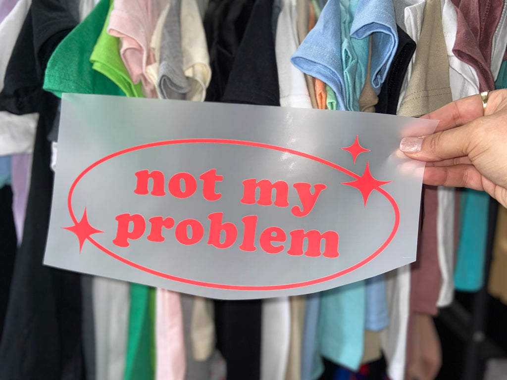 Quick Ship Not My Problem T-shirt