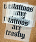 Tattoos Are Trashy DTF Trucker Hat Patch Only