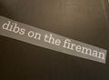 Quick Ship Dibs On The Fireman T-shirt