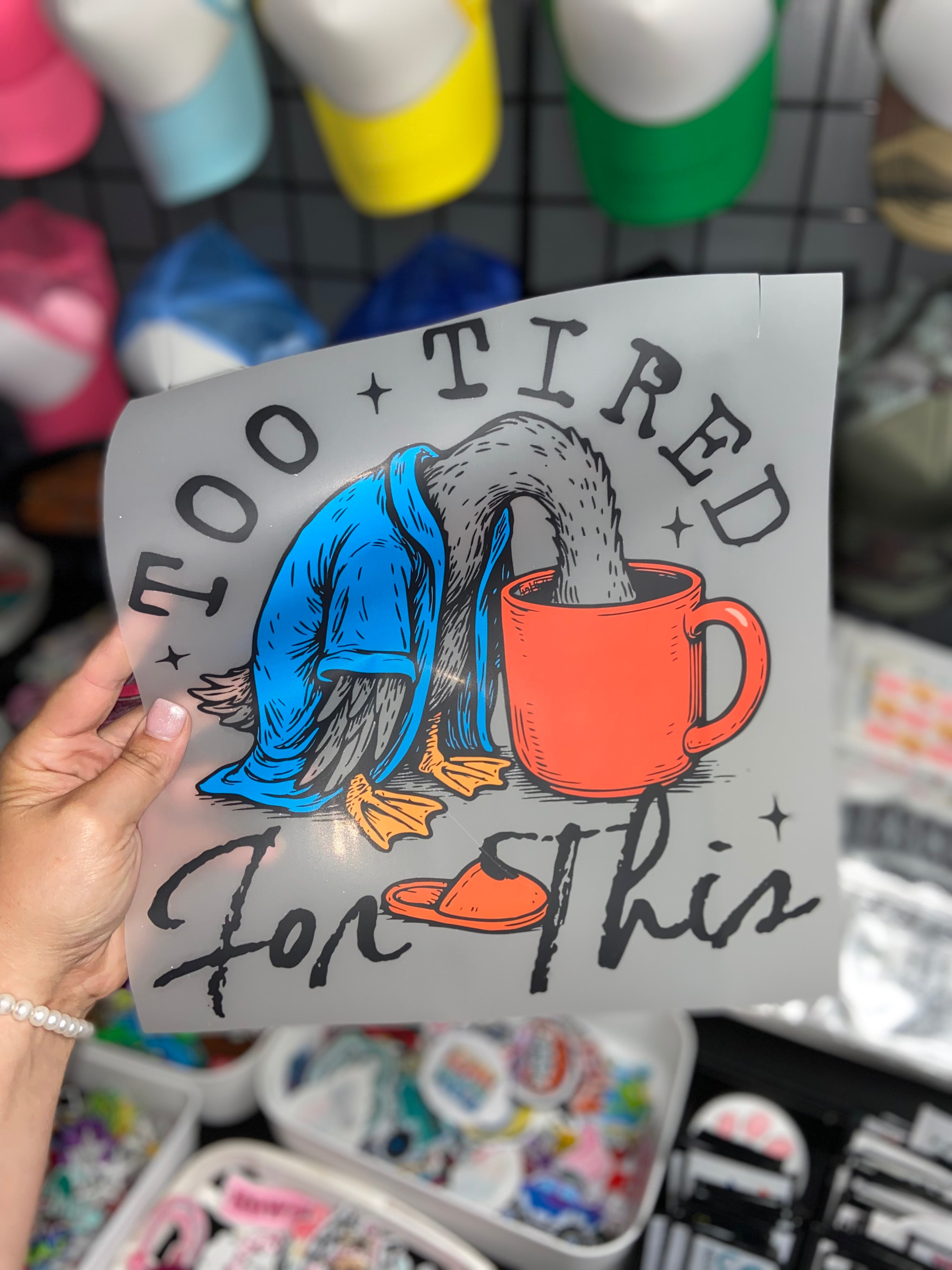 Quick Ship Too Tired For This T-shirt
