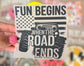 Fun Begin Where The Road Ends DTF Trucker Hat Patch Only
