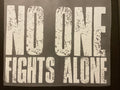 Quick Ship Noone Fights Alone  T-shirt