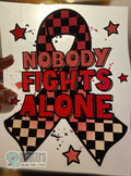 Quick Ship Nobody Fights Alone T-shirt