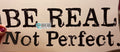 Quick Ship Be Real T-shirt