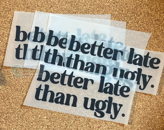 Better Late Than Ugly DTF Trucker Hat Patch Only